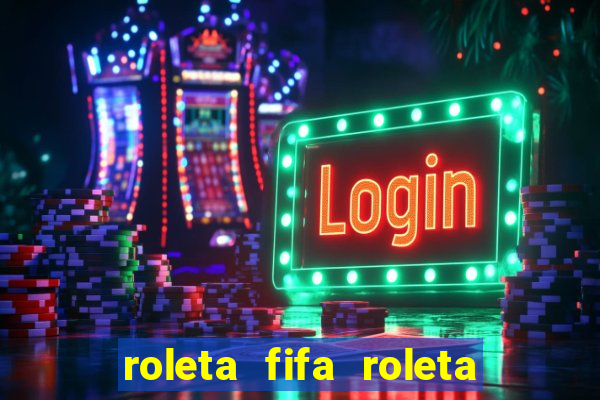 roleta fifa roleta times fifa